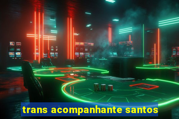 trans acompanhante santos